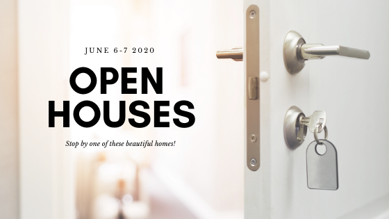 Stop by my Open Houses this weekend [June 6-June 7] 